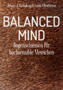 Balanced-Mind-Bogenschießen für hochsensible Menschen von Jean-Christoph von Oertzen